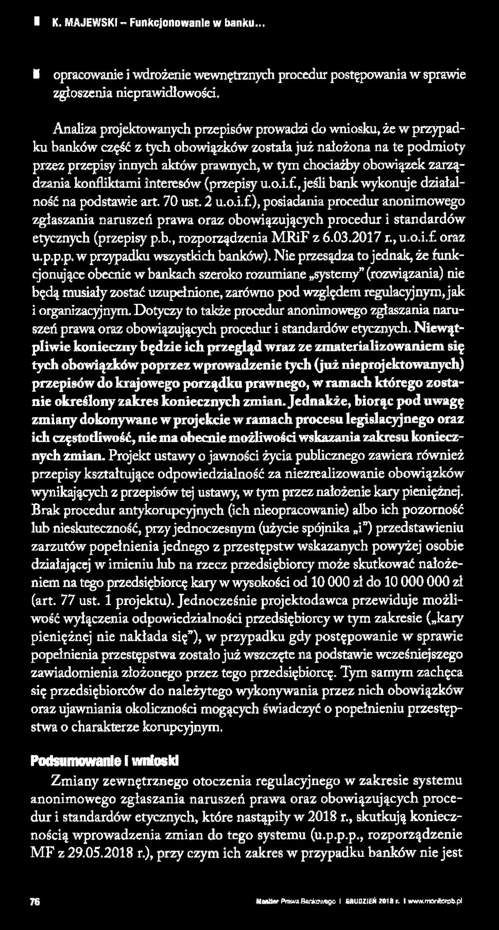 zarządzania konfliktami interesów (przepisy u.o.i.f., jeśli bank wykonuje działalność na podstawie art. 70 ust. 2 u.o.i.f.), posiadania procedur anonimowego zgłaszania naruszeń prawa oraz obowiązujących procedur i standardów etycznych (przepisy p.