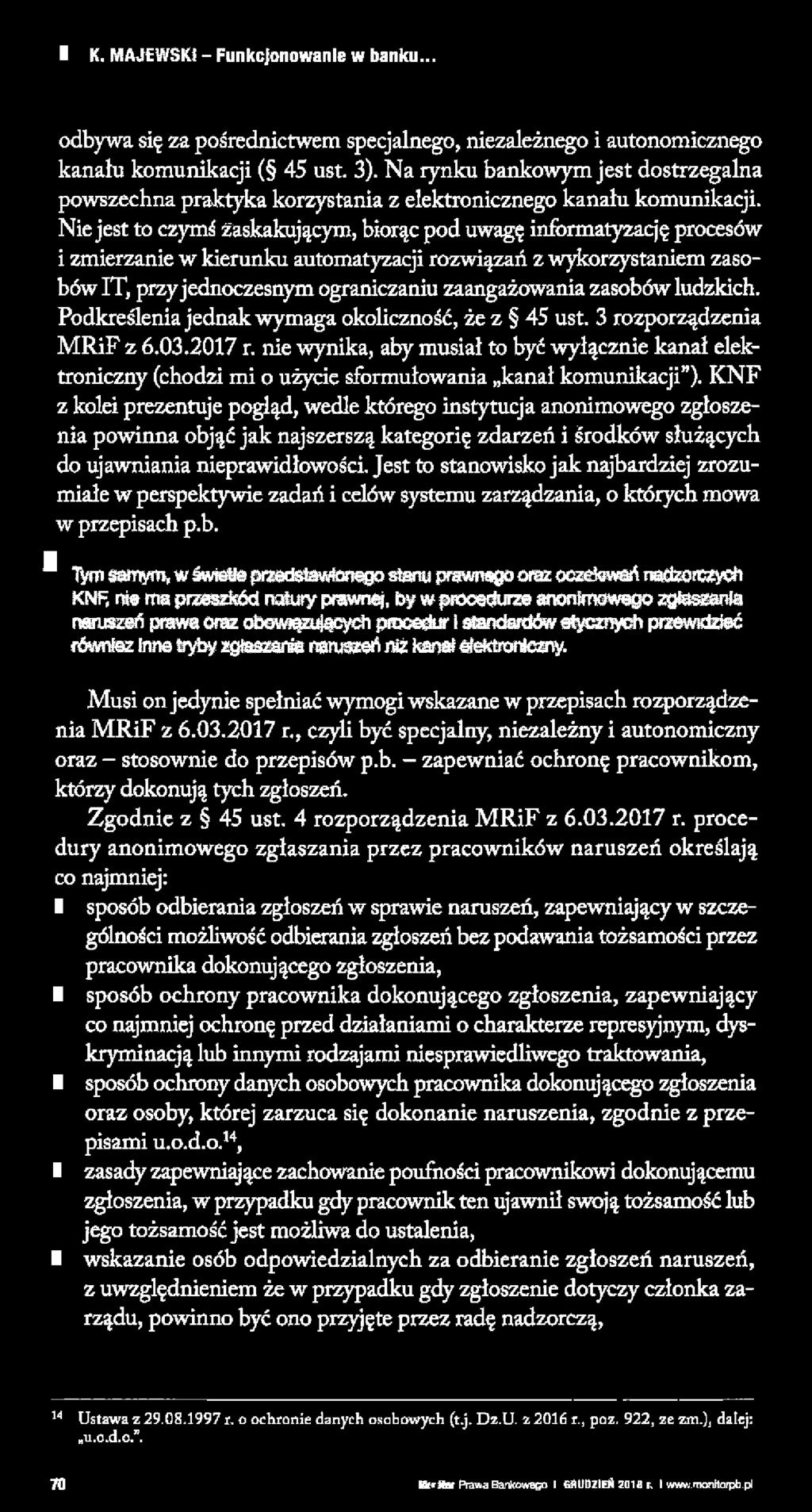 I K. MAJEWSKI - Funkcjonowanie w banku... odbywa się za pośrednictwem specjalnego, niezależnego i autonomicznego kanału komunikacji ( 45 ust. 3).