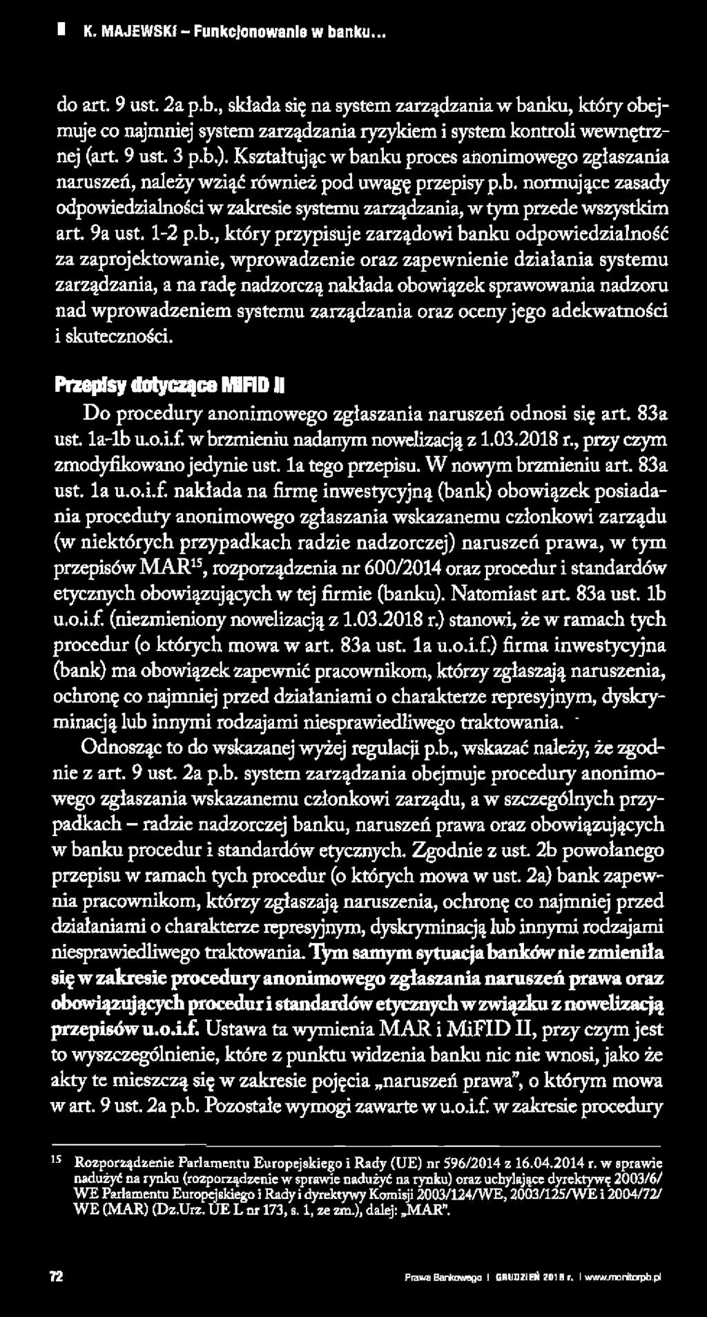 K. MAJEWSKI - Funkcjonowania w banku... do art. 9 ust. 2a p.b., składa się na system zarządzania w banku, który obejmuje co najmniej system zarządzania ryzykiem i system kontroli wewnętrznej (art.