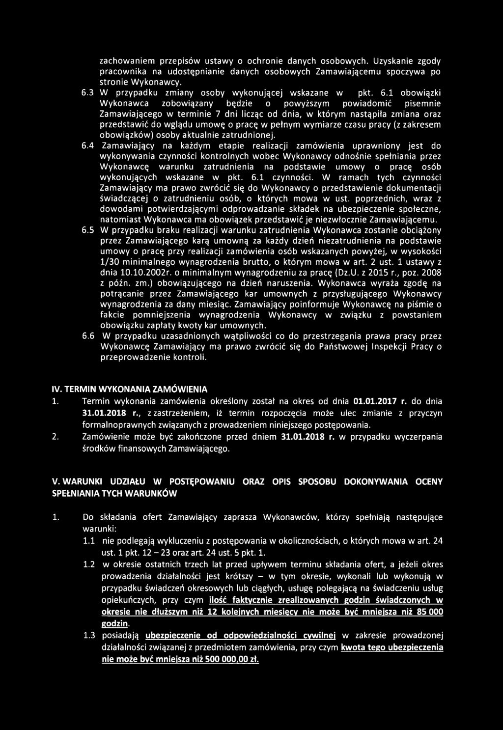 zachowaniem przepisów ustawy o ochronie danych osobowych. Uzyskanie zgody pracownika na udostępnianie danych osobowych Zamawiającemu spoczywa po stronie Wykonawcy. 6.