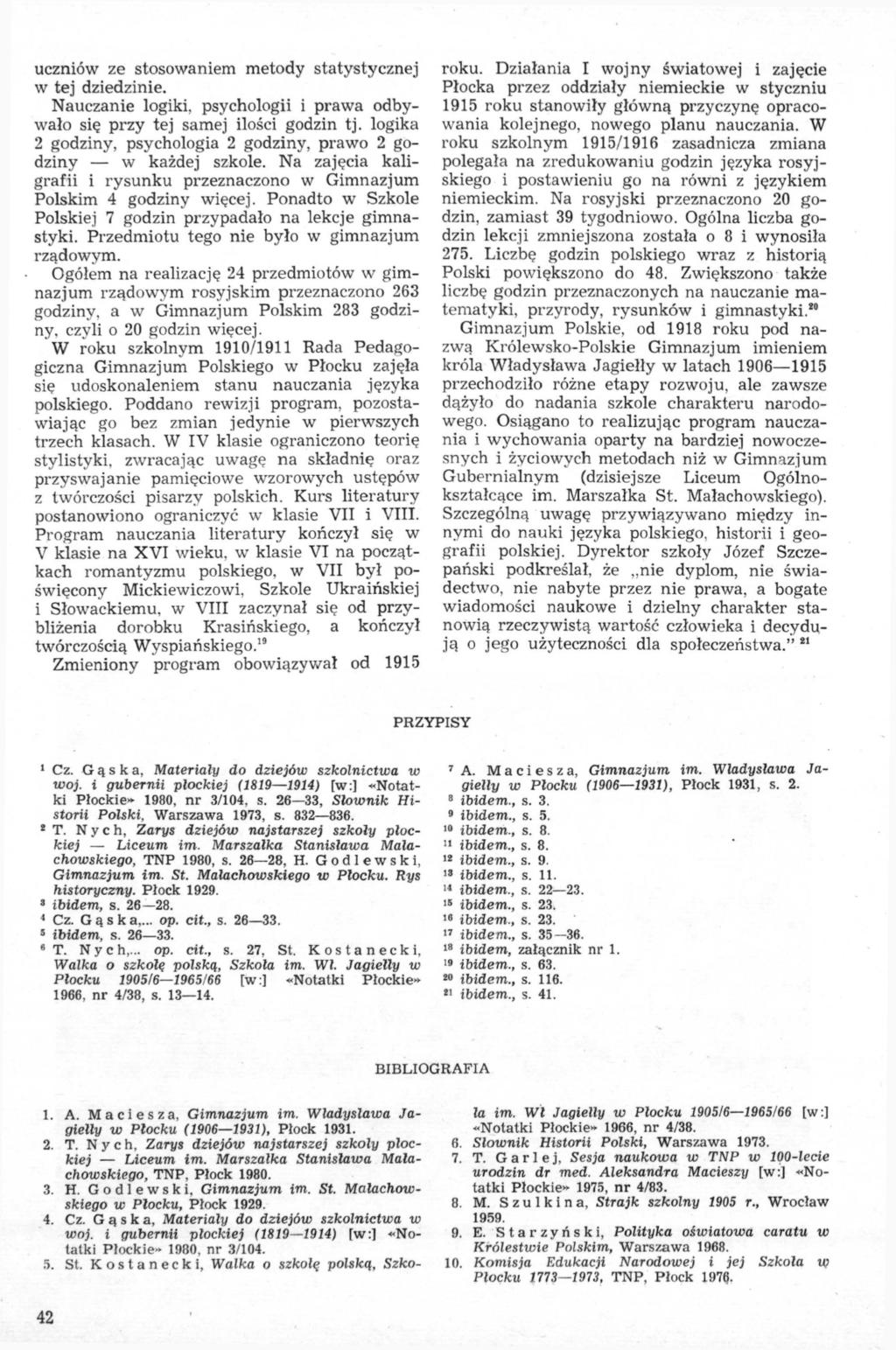 uczniów ze stosowaniem metody statystycznej w tej dziedzinie. Nauczanie logiki, psychologii i prawa odbywało się przy tej samej ilości godzin tj.