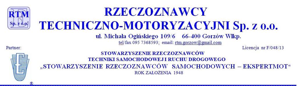 Nr zlecenia: PO909RM z dnia: 2019/02/22 Zleceniodawca: CARPORT - Aukcje Samochodowe Przeźmierowo 62-081 Baranowo k/poznania Rzeczoznawca: inż.