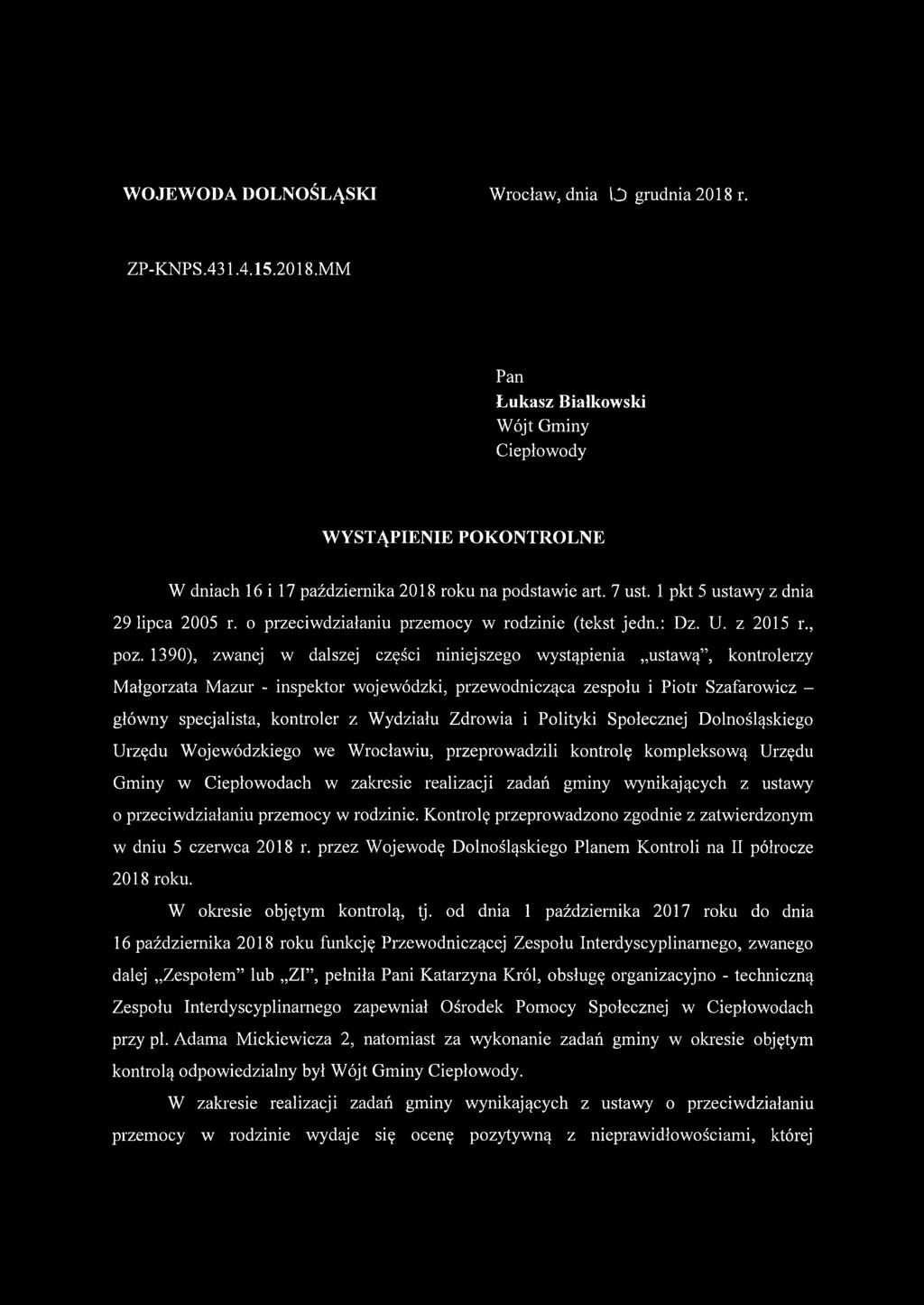 1390), zwanej w dalszej części niniejszego wystąpienia ustawą, kontrolerzy Małgorzata Mazur - inspektor wojewódzki, przewodnicząca zespołu i Piotr Szafarowicz - główny specjalista, kontroler z