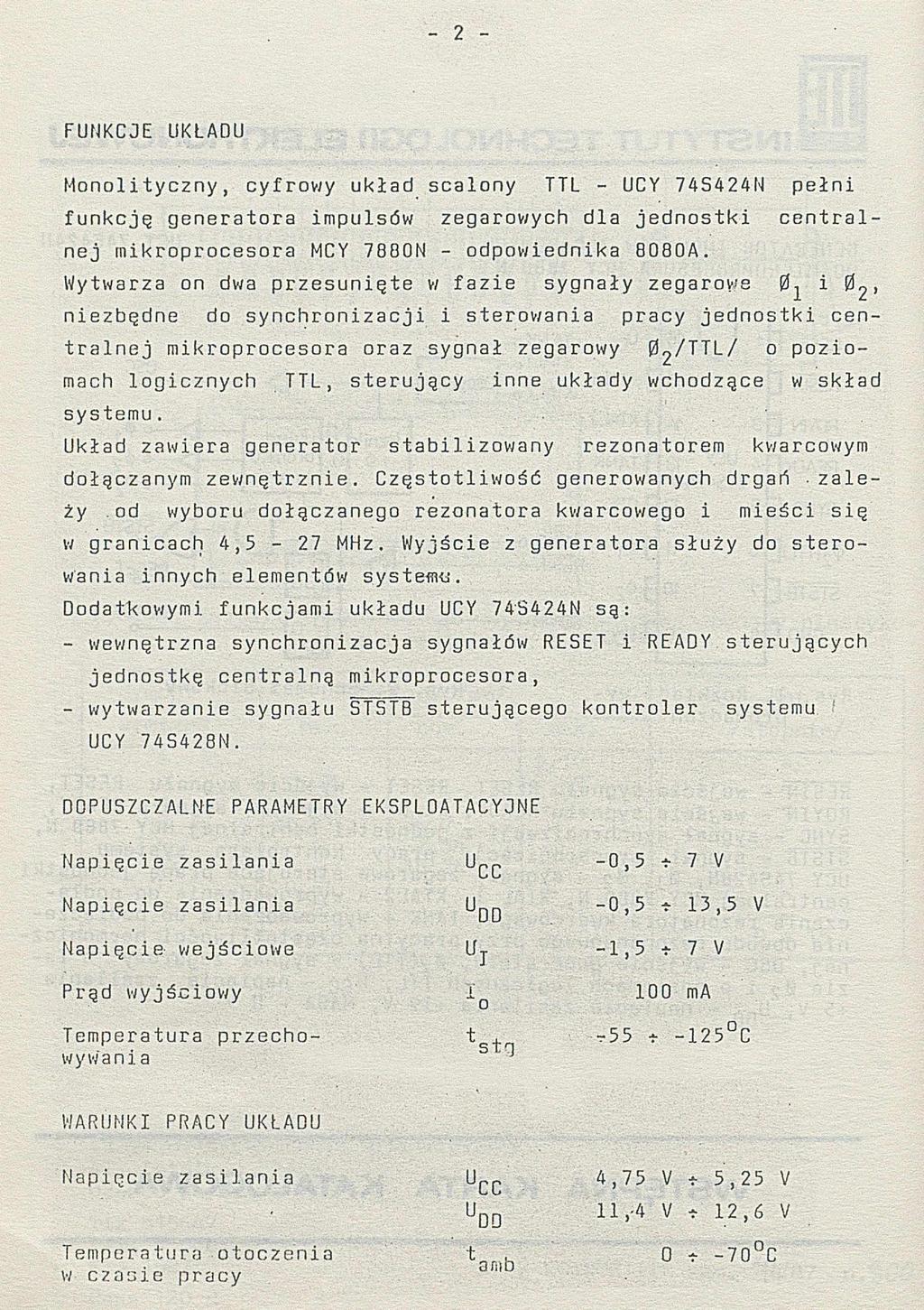 2 FUNKCJE UKŁADU Monolityczny, cyfrowy układ scalony TTL UCY 74S424N pełni funkcję generatora impulsów zegarowych dla jednostki centralnej mikroprocesora MCY 7800N odpowiednika 8080A.