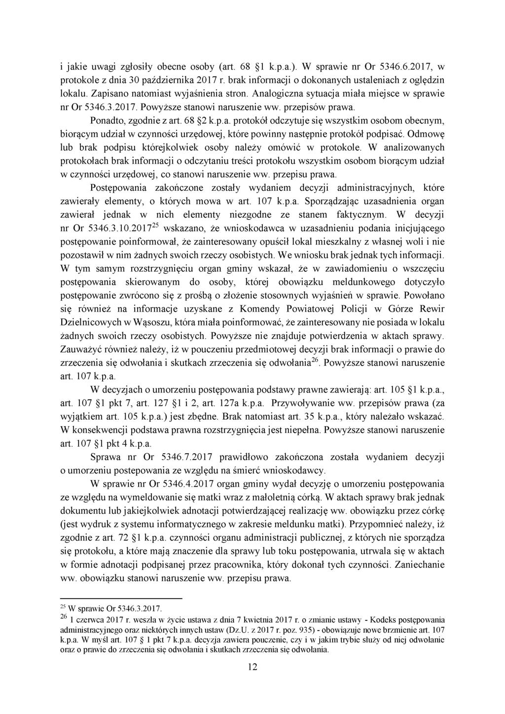 i jakie uwagi zgłosiły obecne osoby (art. 68 1 k.p.a.). W sprawie nr Or 5346.6.2017, w protokole z dnia 30 października 2017 r. brak informacji o dokonanych ustaleniach z oględzin lokalu.