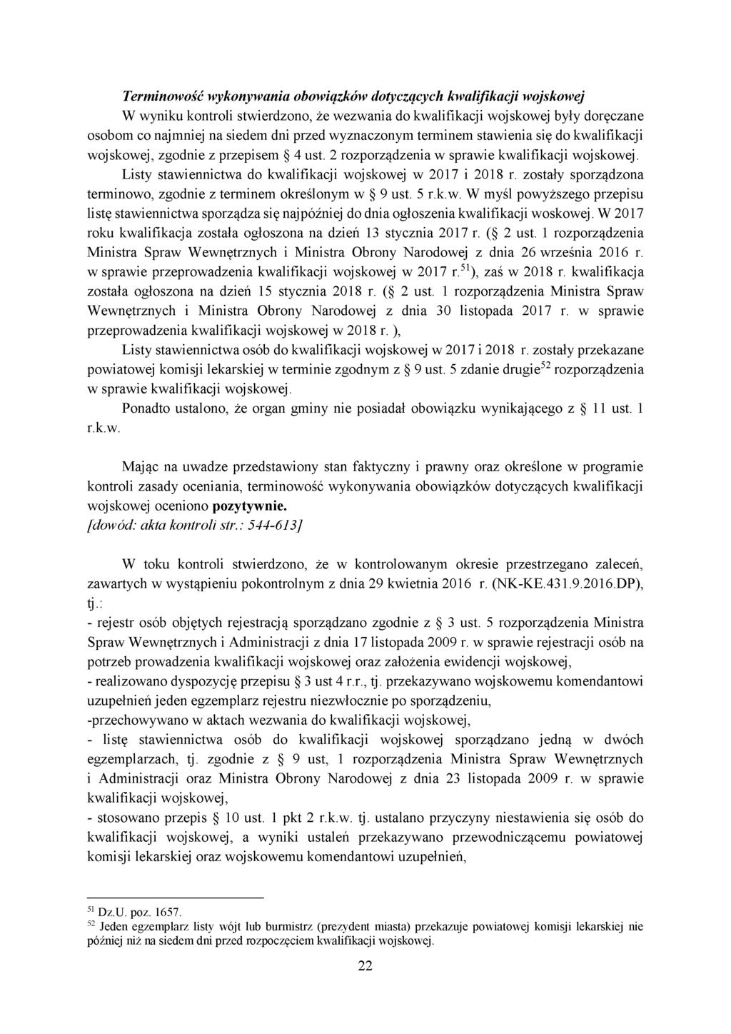 Terminowość wykonywania obowiązków dotyczących kwalifikacji wojskowej W wyniku kontroli stwierdzono, że wezwania do kwalifikacji wojskowej były doręczane osobom co najmniej na siedem dni przed