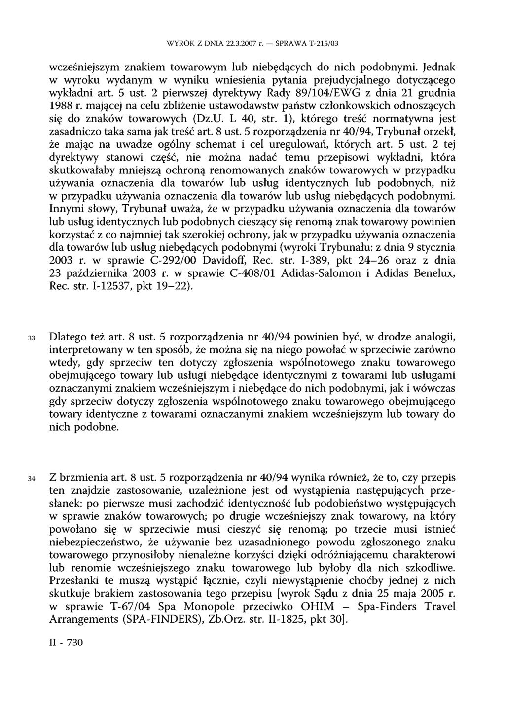 WYROK Z DNIA 22.3.2007 r. SPRAWA T-215/03 wcześniejszym znakiem towarowym lub niebędących do nich podobnymi.