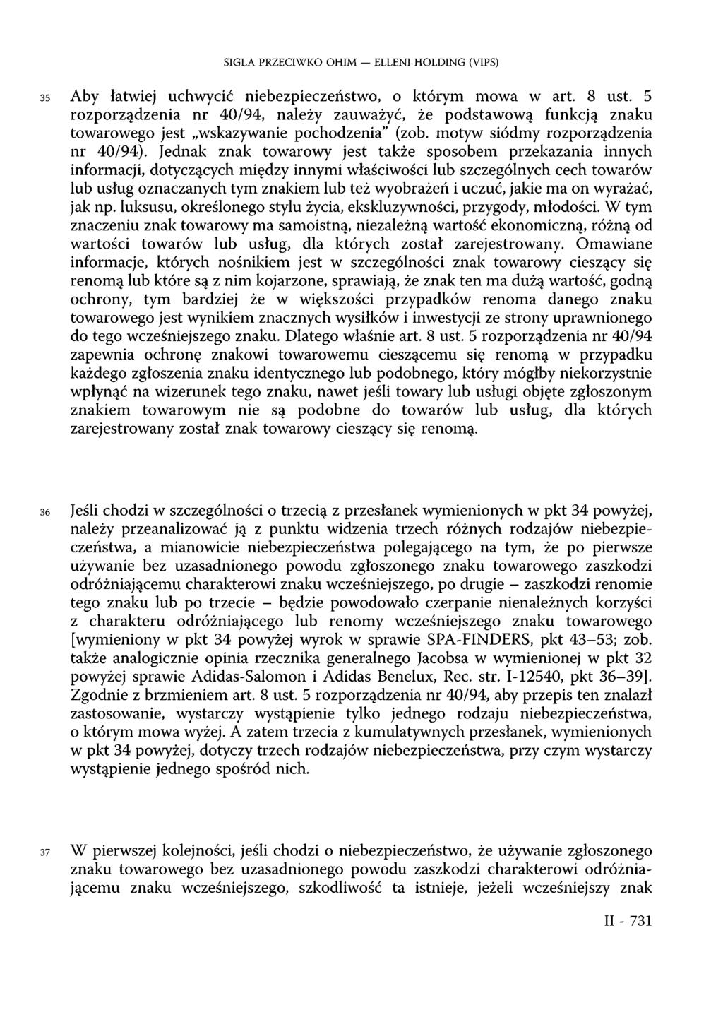 SIGLA PRZECIWKO OHIM ELLENI HOLDING (VIPS) 35 Aby łatwiej uchwycić niebezpieczeństwo, o którym mowa w art. 8 ust.