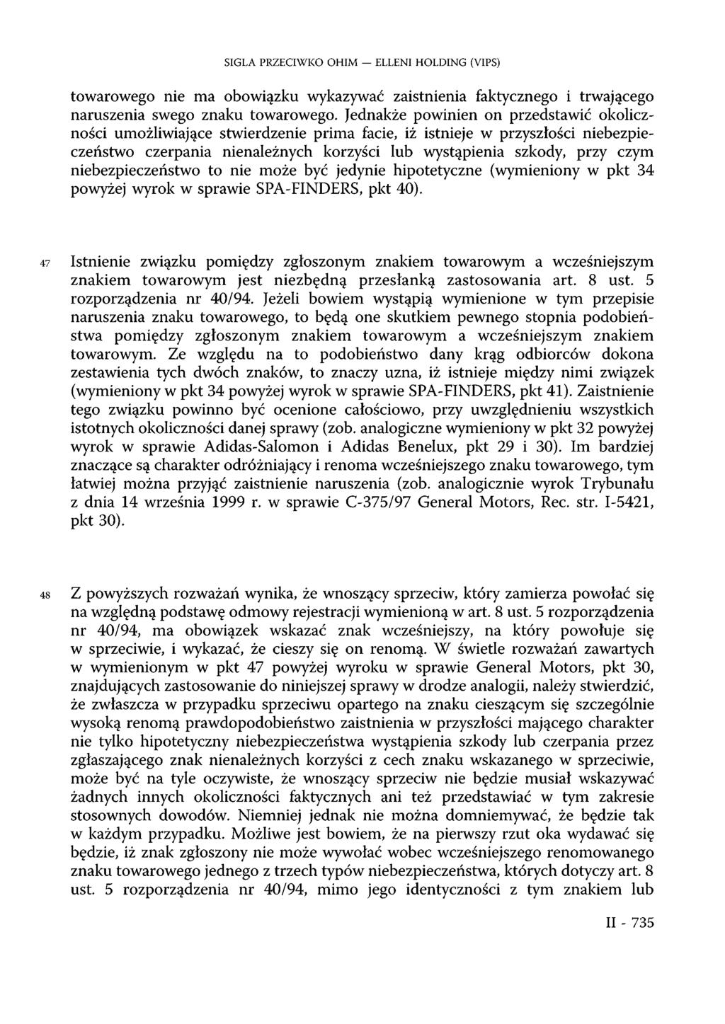 SIGLA PRZECIWKO OHIM ELLENI HOLDING (VIPS) towarowego nie ma obowiązku wykazywać zaistnienia faktycznego i trwającego naruszenia swego znaku towarowego.