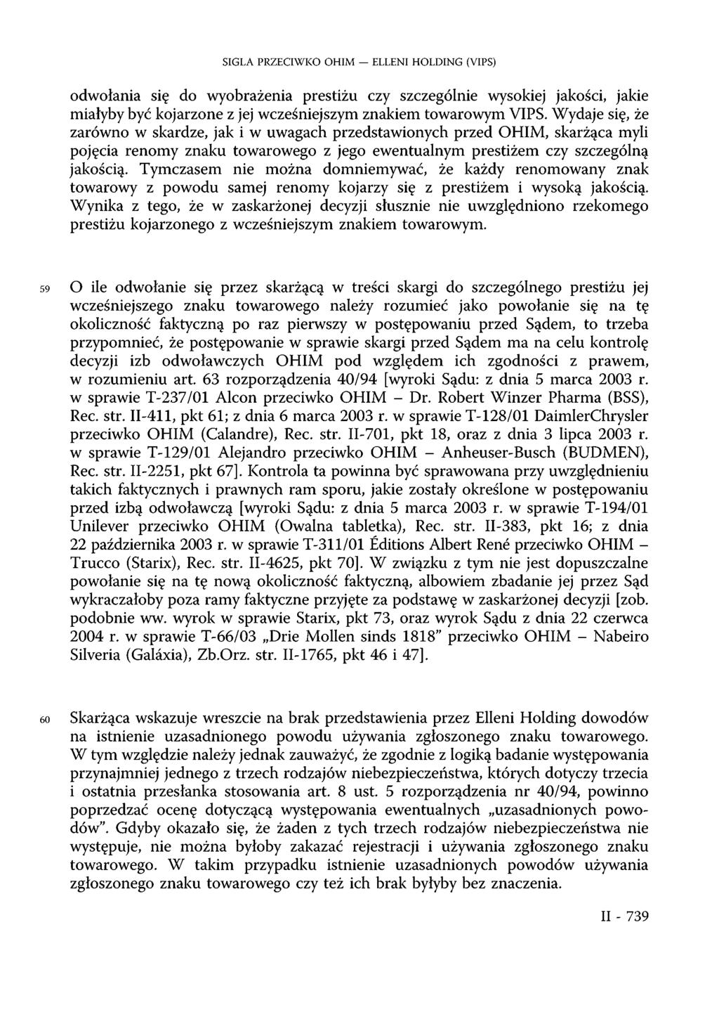 SIGLA PRZECIWKO OHIM ELLENI HOLDING (VIPS) odwołania się do wyobrażenia prestiżu czy szczególnie wysokiej jakości, jakie miałyby być kojarzone z jej wcześniejszym znakiem towarowym VIPS.