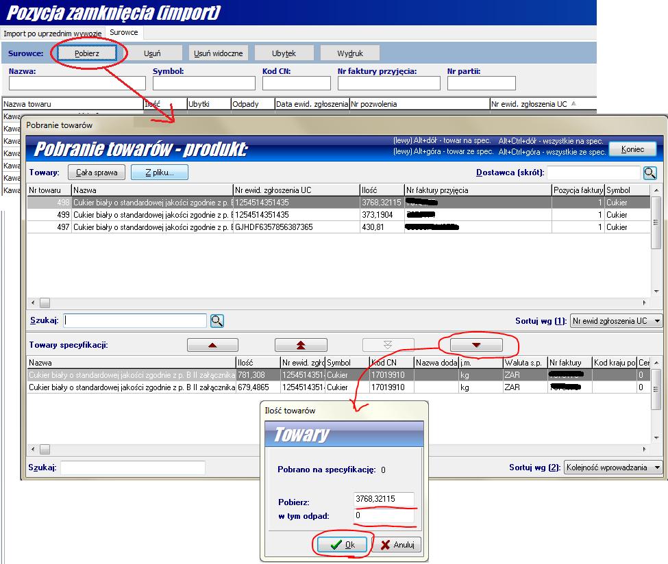 Pobranie surowców do importu możliwe będzie po wskazaniu pozwoleń których sprawa dotyczy. Wszystkie objęcia uprzedniego wywozu, z których chcemy pobierać surowce muszą być zamknięte.
