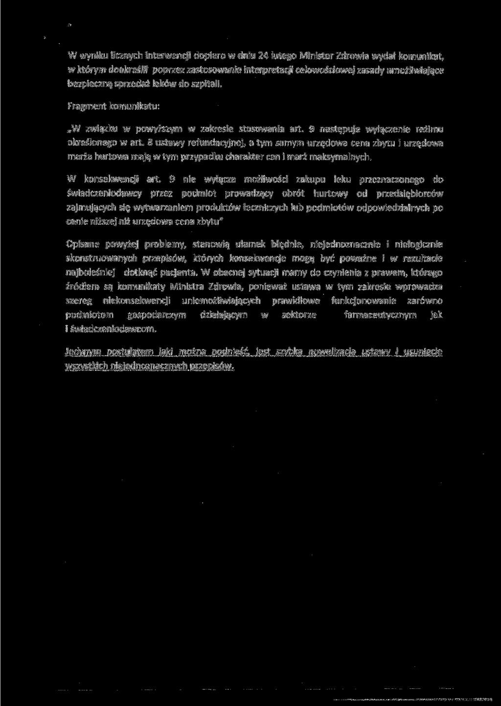 W wyniku licznych interwencji dopiero w dniu 24 lutego Minister Zdrowia wydał komunikat, w którym dookreślit poprzez zastosowanie interpretacji celowościowej zasady umożliwiające bezpieczną sprzedaż