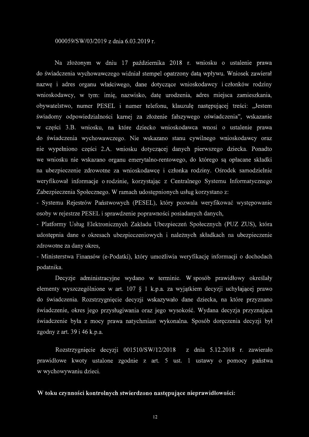 000059/SW/03/2019 z dnia 6.03.2019 r. Na złożonym w dniu 17 października 2018 r. wniosku o ustalenie prawa do świadczenia wychowawczego widniał stempel opatrzony datą wpływu.