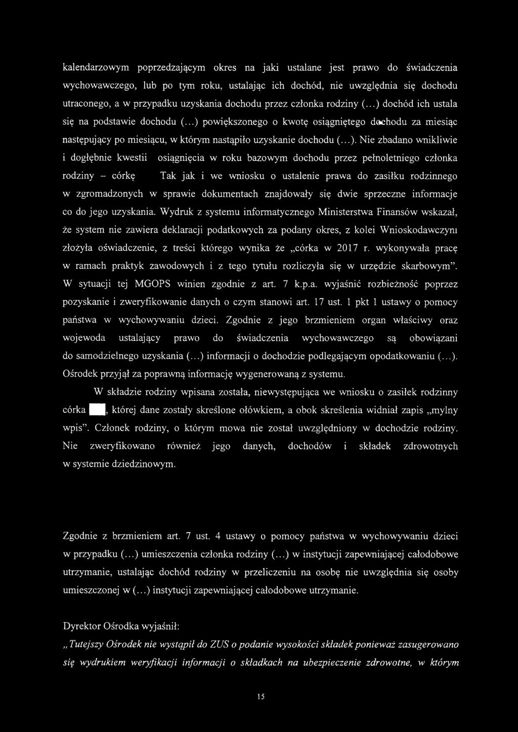 kalendarzowym poprzedzającym okres na jaki ustalane jest prawo do świadczenia wychowawczego, lub po tym roku, ustalając ich dochód, nie uwzględnia się dochodu utraconego, a w przypadku uzyskania