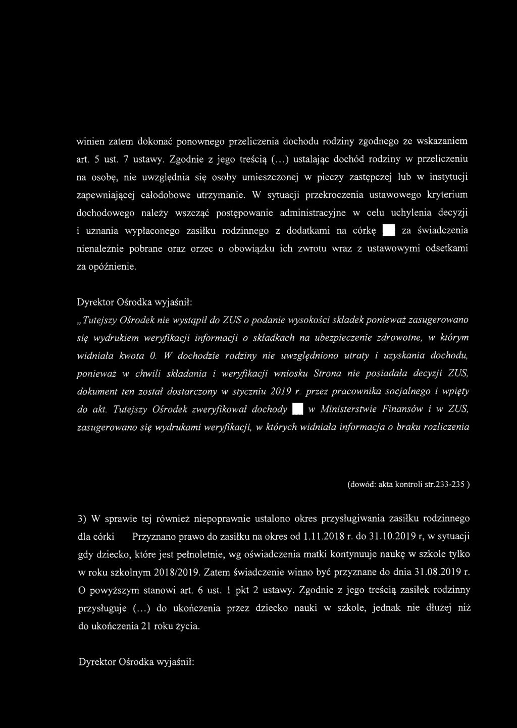 winien zatem dokonać ponownego przeliczenia dochodu rodziny zgodnego ze wskazaniem art. 5 ust. 7 ustawy. Zgodnie z jego treścią (.