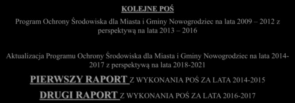 PIERWSZY POŚ Program Ochrony Środowiska dla Miasta i Gminy Nowogrodziec na lata 2005-2012 wraz z Planem Gospodarki Odpadami KOLEJNE POŚ Program Ochrony Środowiska dla Miasta i Gminy Nowogrodziec na