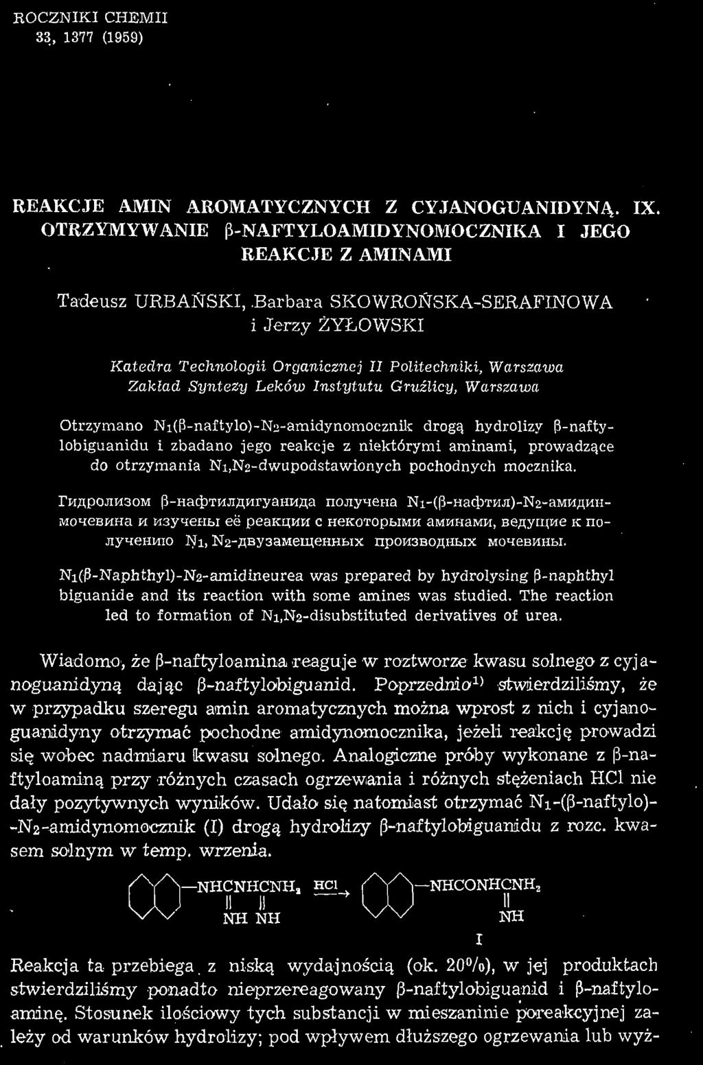 ROCZNIKI CHEMII 33, 1377 (1959) REAKCJE AMIN AROMATYCZNYCH Z CYJANOGUANIDYNĄ. IX. OTRZYMYWANIE P-NAFTYLOAMIDYNOMOCZNIKA I JEGO REAKCJE Z AMINAMI Tadeusz URBANSKI,.