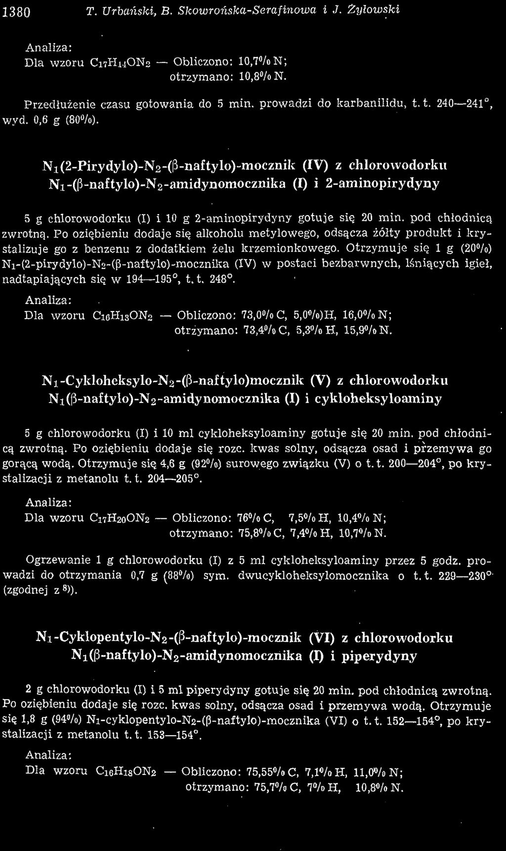 1380 T. Urbański, B. Skowrońska-Serafinowa i J. Żyłowski Dla wzoru C17H14ON2 Obliczono: 10,7% N; otrzymano: 10,8% N. Przedłużenie czasu gotowania do 5 min. prowadzi do karbanilidu, 1.1. 240 241, wyd.