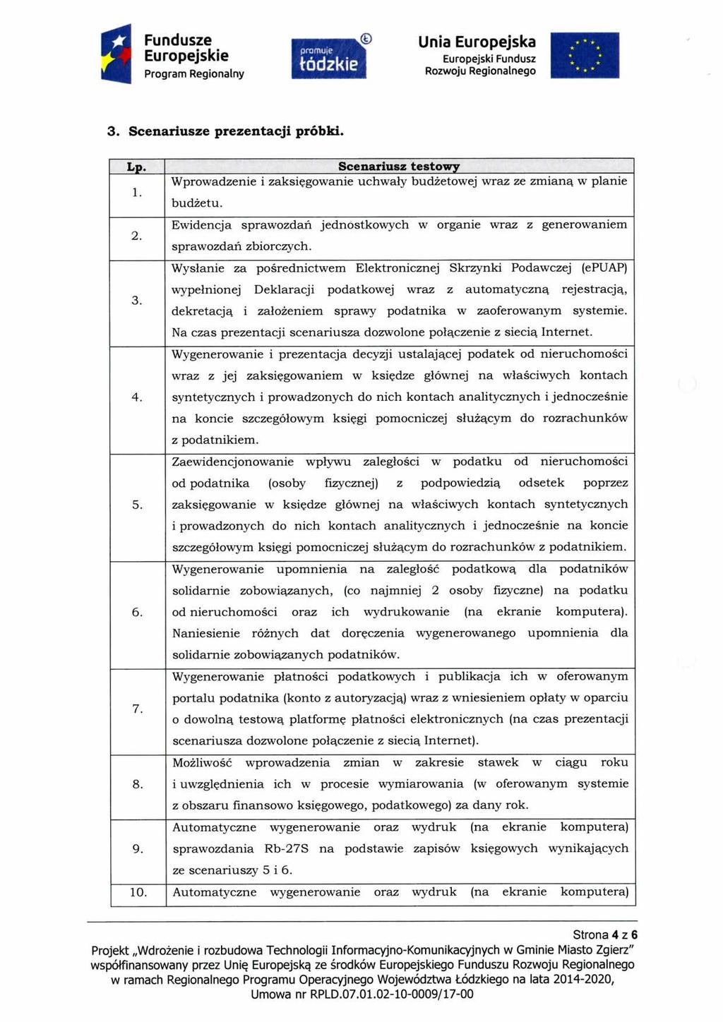 % Program Regionalny Rozwoju Regionalnego 3. Scenariusze prezentacji próbki. Lp. Scenariusz testowy Wprowadzenie i zaksięgowanie uchwały budżetowej wraz ze zmianą w planie 1. budżetu.