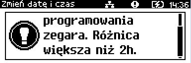 Synchronizuj czas Aby zsynchronizować czas, należy: Wybrać pozycję 2 Synchronizuj czas Wybór pozycji jest identyczny jak w przypadku Zmień datę i czas. Aby zatwierdzić wybór należy użyć klawisza.