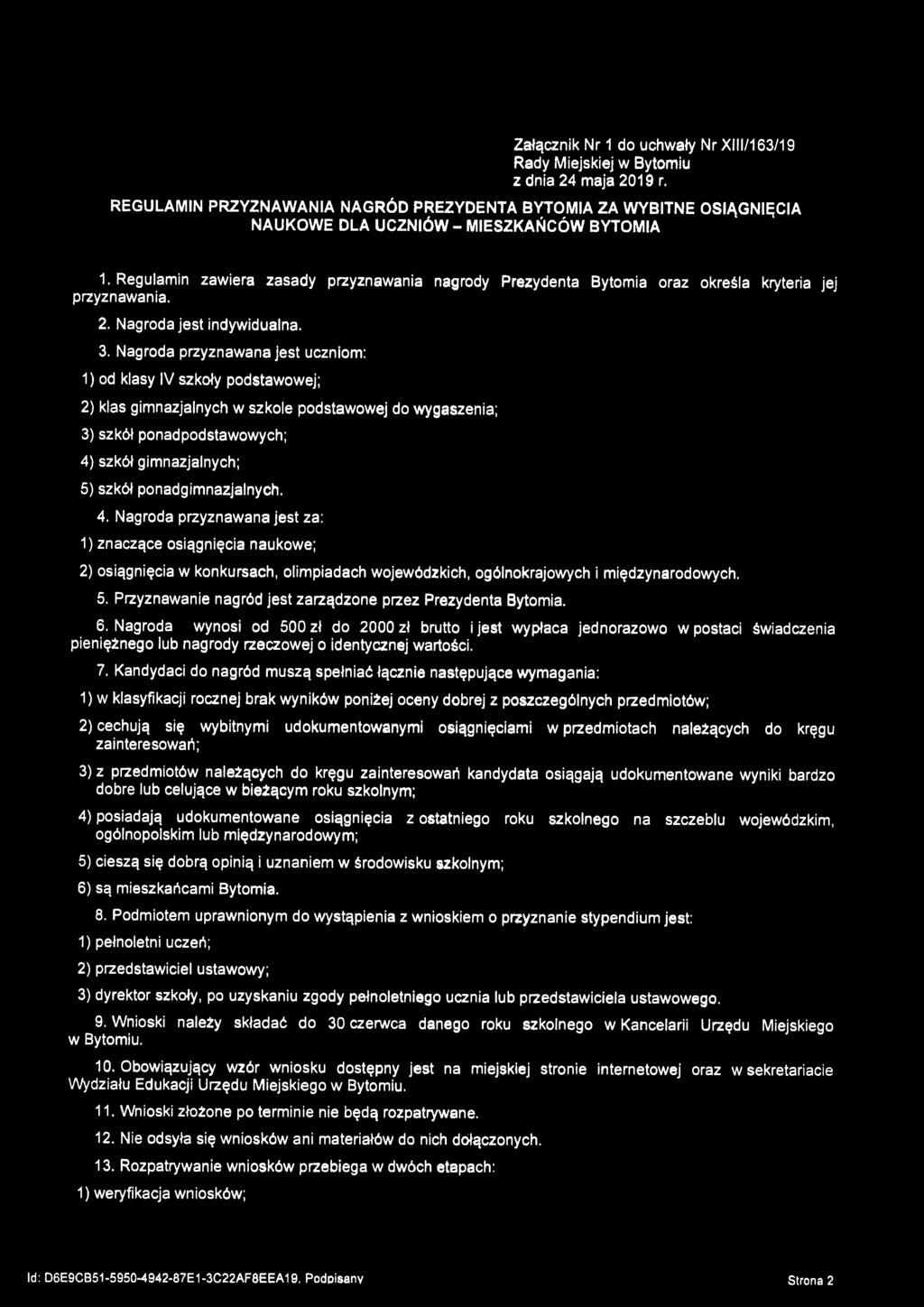 Regulamin zawiera zasady przyznawania nagrody Prezydenta Bytomia oraz określa kryteria jej przyznawania. 2. Nagroda jest indywidualna. 3.