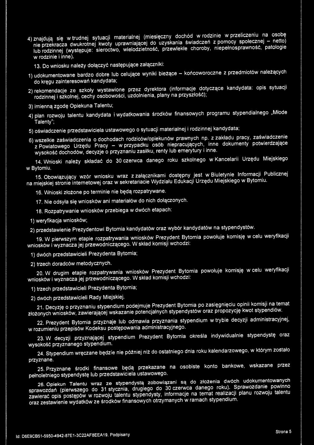 Do wniosku należy dołączyć następujące załączniki : 1) udokumentowane bardzo dobre lub celujące wyniki bieżące - końcoworoczne z przedmiotów należących do kręgu zain teresowań kandydata; 2)