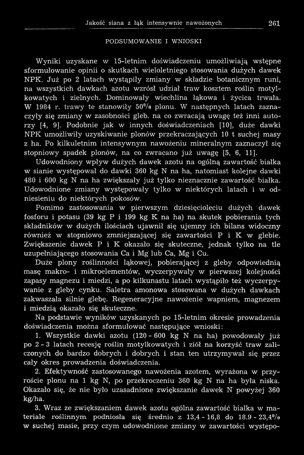 D om inow ały wiechlina łąkowa i życica trwała. W 1984 r. tra w y te stanow iły 50 /ci plonu.