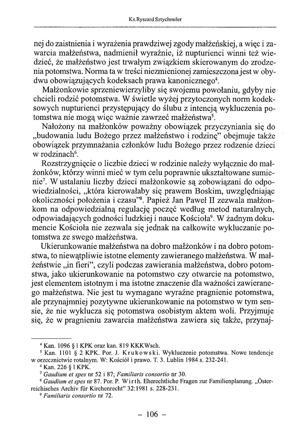 nej do zaistnienia i wyrażenia prawdziwej zgody małżeńskiej, a więc i zawarcia małżeństwa, nadmienił wyraźnie, iż nupturienci winni też wiedzieć, że małżeństwo jest trwałym związkiem skierowanym do