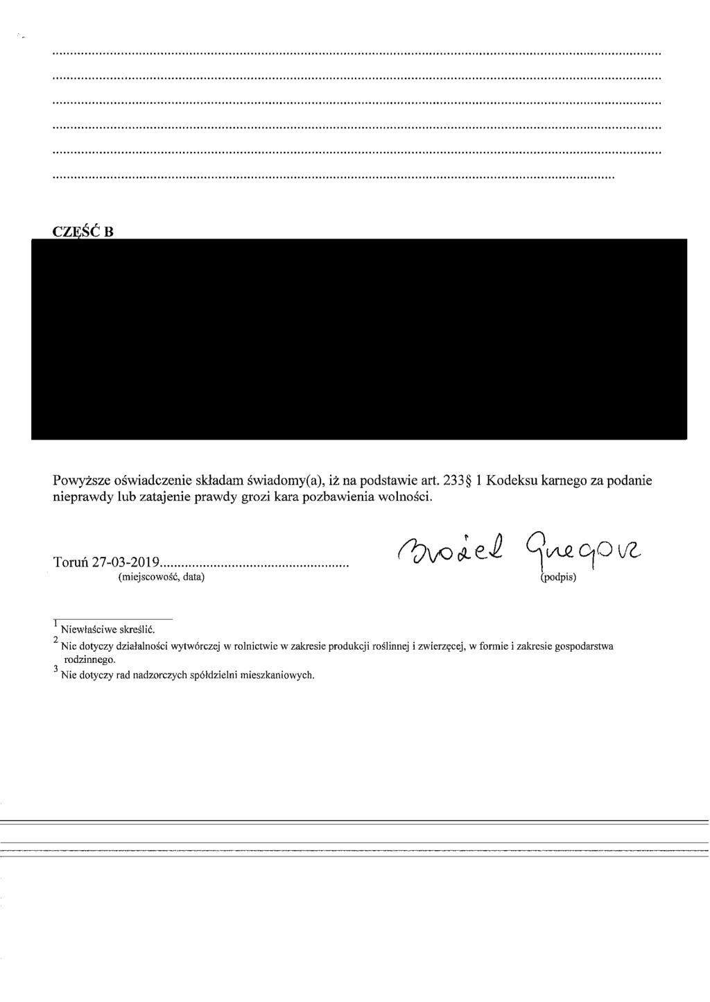 Powyższe oświadczenie składam świadomy( a), iż na podstawie art. 233 l Kodeksu karnego za podanie nieprawdy lub zatajenie prawdy grozi kara pozbawienia wolności. Toruń 27-03-2019.