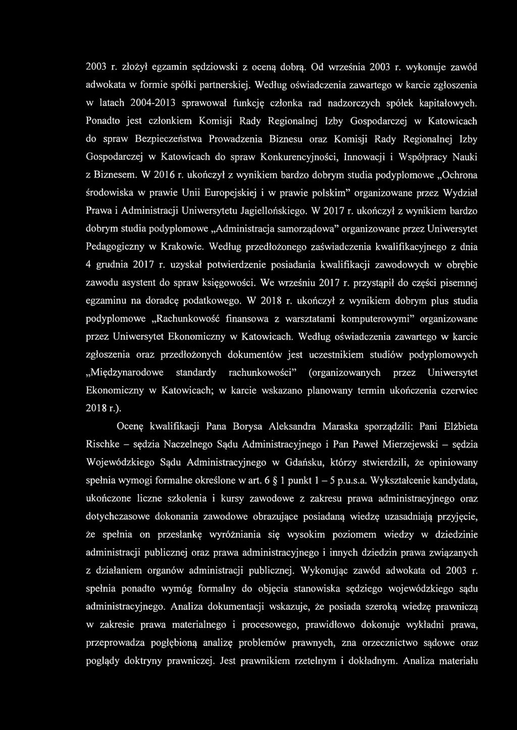 Ponadto jest członkiem Komisji Rady Regionalnej Izby Gospodarczej w Katowicach do spraw Bezpieczeństwa Prowadzenia Biznesu oraz Komisji Rady Regionalnej Izby Gospodarczej w Katowicach do spraw