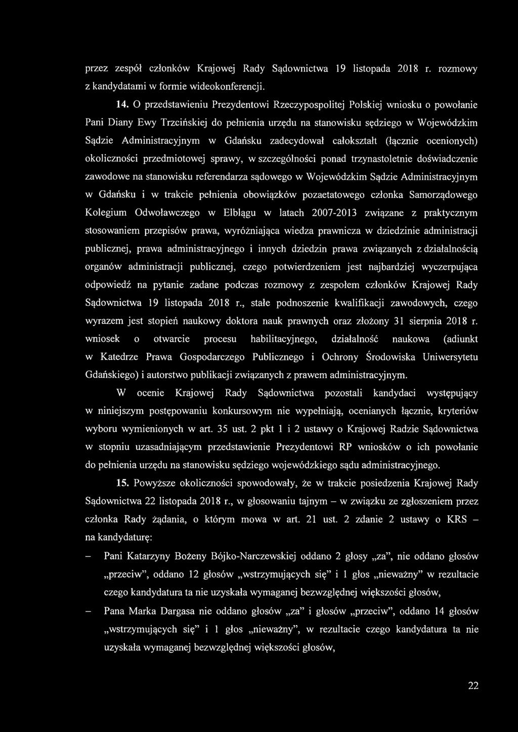 zadecydował całokształt (łącznie ocenionych) okoliczności przedmiotowej sprawy, w szczególności ponad trzynastoletnie doświadczenie zawodowe na stanowisku referendarza sądowego w Wojewódzkim Sądzie