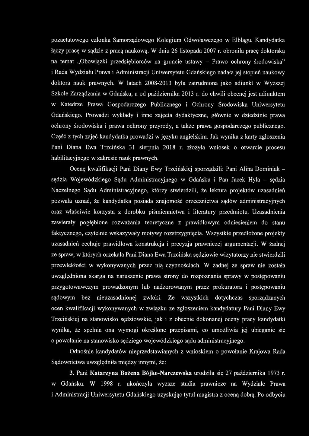 doktora nauk prawnych. W latach 2008-2013 była zatrudniona jako adiunkt w Wyższej Szkole Zarządzania w Gdańsku, a od października 2013 r.