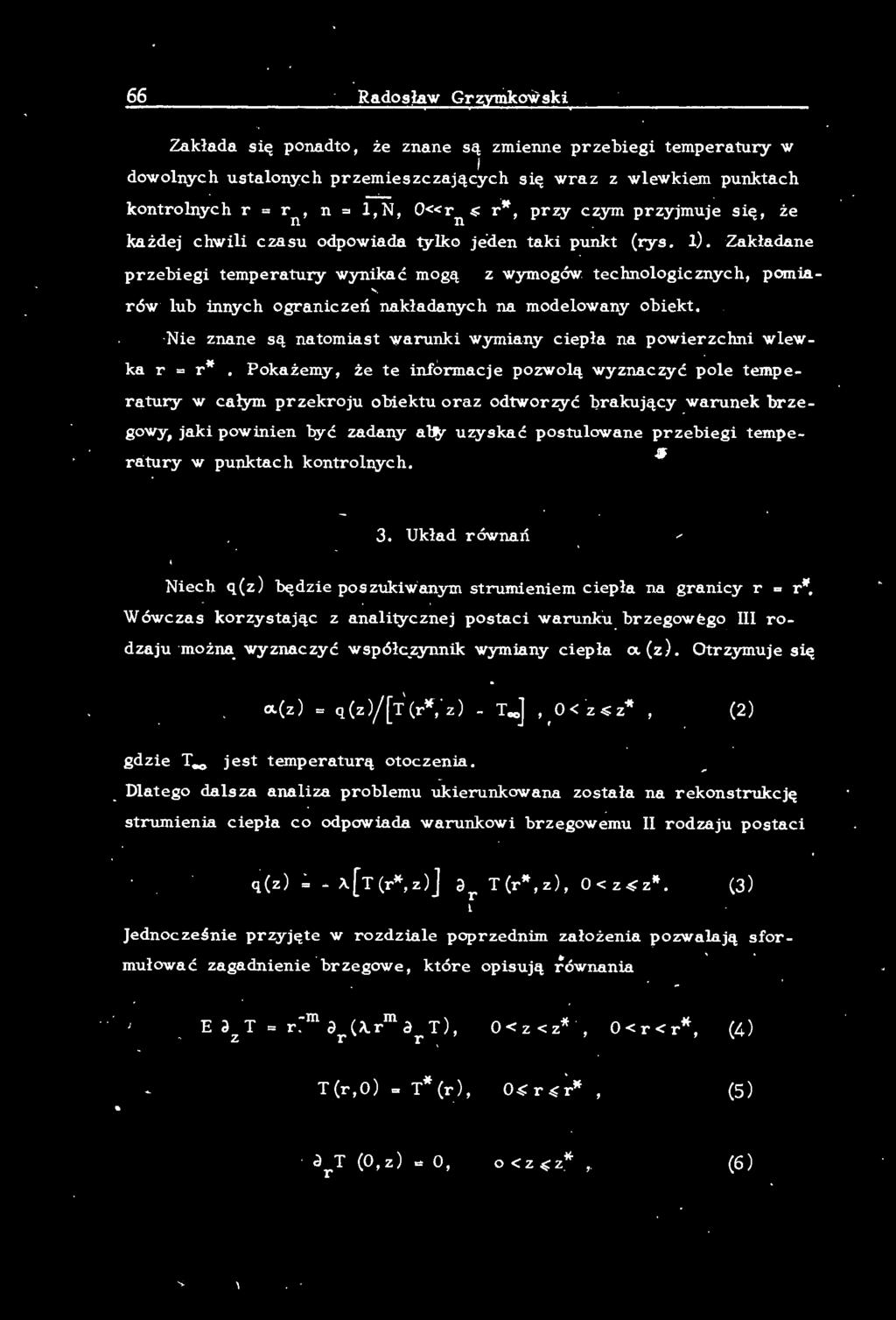 Zakładane przebiegi temperatury wynikać mogą z wymogów technoogicznych, pomiarów ub innych ograniczeń nakładanych na modeowany obiekt.