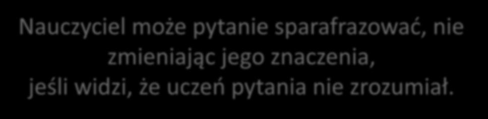 Nauczyciel może przerwać kandydatowi, jeśli uczeń zaczyna odpowiadać nie na