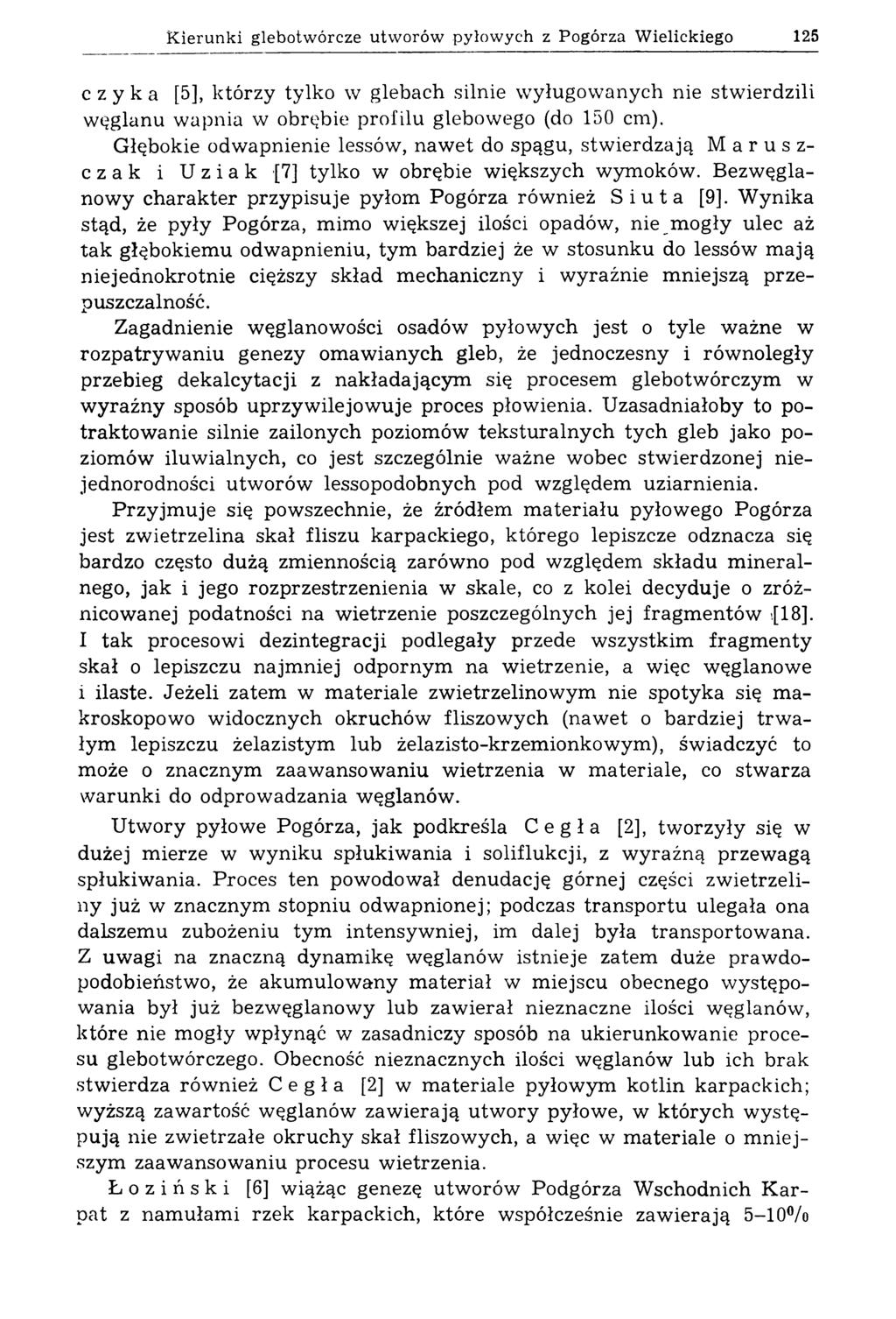 Kierunki glebotw órcze utw orów pyłow ych z Pogórza W ielickiego 125 c z у к a [5], którzy tylko w glebach silnie wyługowanych nie stw ierdzili w ęglanu w apnia w obrębie profilu glebowego (do 150