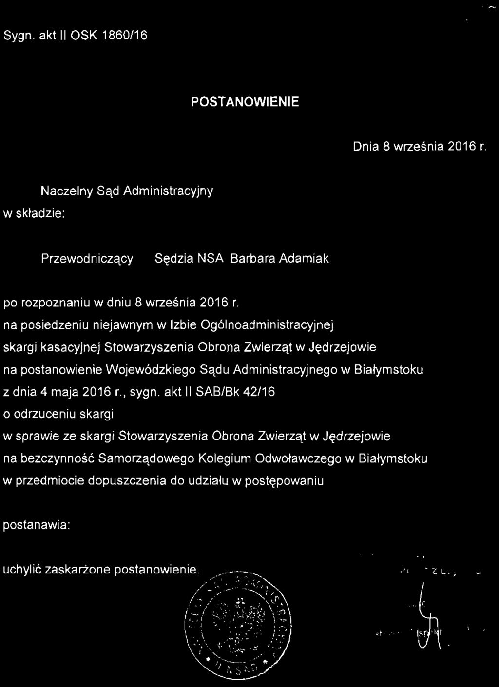 ODPIS POSTANOWIENIE Dnia 8 września 2016 r. w składzie: Naczelny Sąd Administracyjny Przewodniczący Sędzia NSA Barbara Adamiak po rozpoznaniu w dniu 8 września 2016 r.