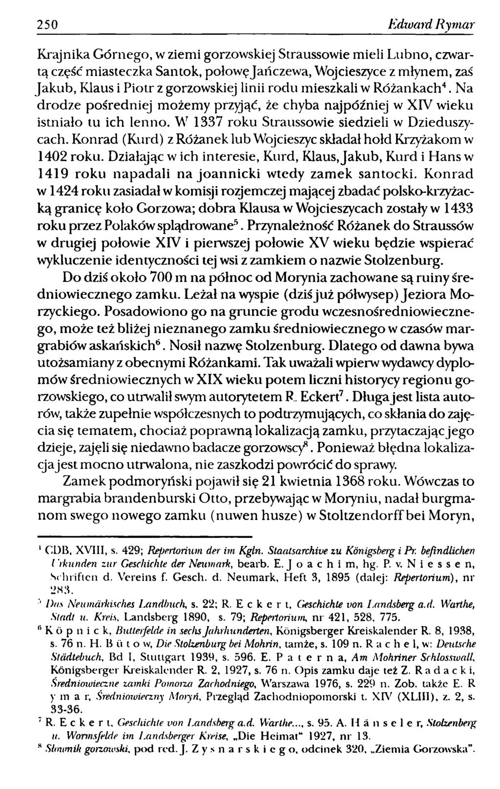 2 50 Edward Ryrnar Krajnika Górnego, w ziemi gorzowskiej Straussowie mieli Lubno, czwartą część miasteczka Santok, połowęjańczewa, Wojcieszyce z młynem, zaś Jakub, Klaus i Piotr z gorzowskiej linii
