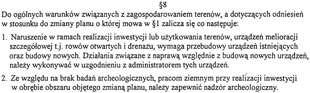 8 Do ogólnych warunków zwi¹zanych z zagospodarowaniem terenów, a dotycz¹cych odniesieñ w stosunku do zmiany planu o k1órej mowa w l zalicza siê co nastêpuje: l.