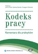 MATERIAŁY SZKOLENIOWE BHP Praca zbiorowa pod red. prof. dra hab. Andrzeja Patulskiego i Grzegorza Orłowskiego Kodeks pracy. Komentarz dla praktyków 1342 str.
