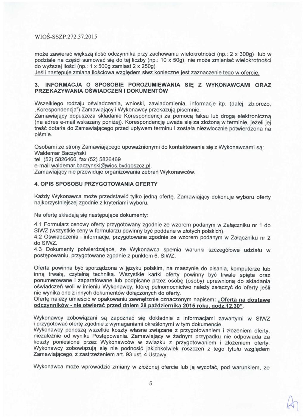 moze zawierad wieksza^ Hose odczynnika przy zachowaniu wielokrotnosci (np.; 2 x 300g) lub w podziale na czesci sumowac sie do tej liczby (np.