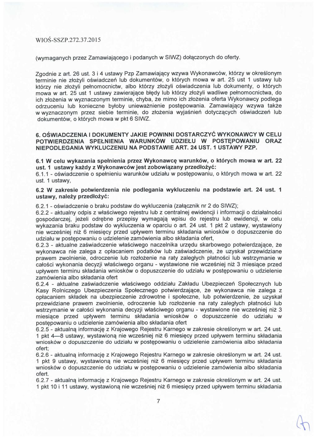 (wymaganych przez Zamawiaj^cego i podanych w SIWZ) dota_czonych do oferty. Zgodnie z art. 26 ust. 3 i 4 ustawy Pzp Zamawiaja.