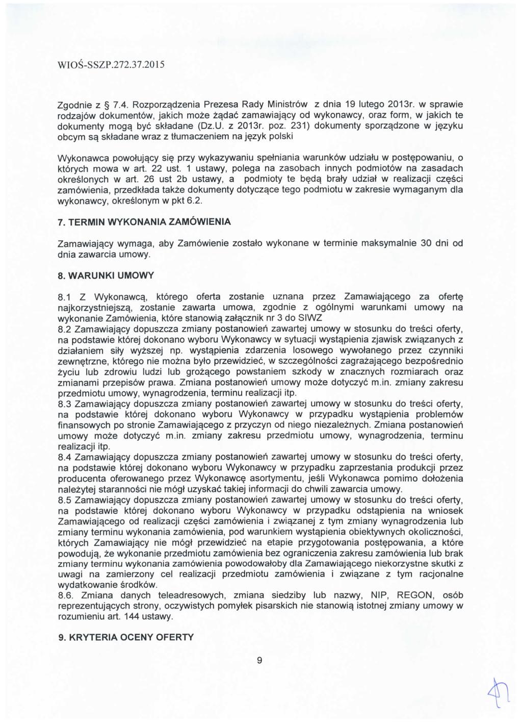 Zgodnie z 7.4. Rozporza,dzenia Prezesa Rady Ministrow z dnia 19 lutego 2013r.