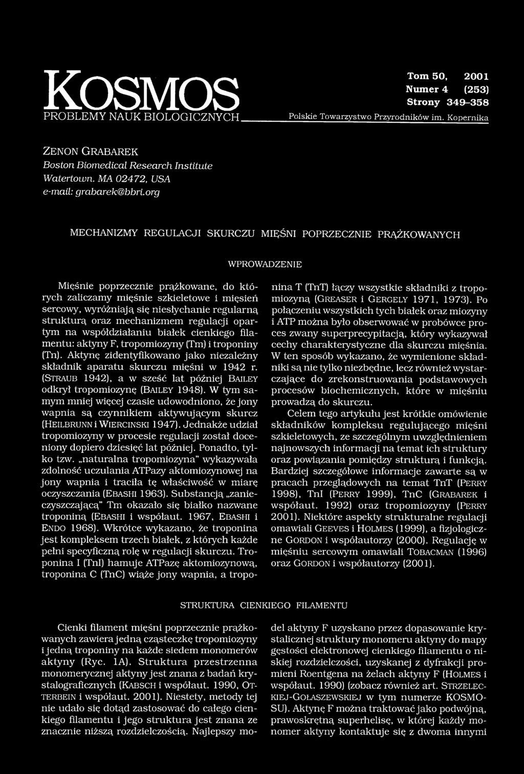 org MECHANIZMY REGULACJI SKURCZU MIĘŚNI POPRZECZNIE PRĄŻKOWANYCH WPROWADZENIE Mięśnie poprzecznie prążkowane, do których zaliczamy mięśnie szkieletowe i mięsień sercowy, wyróżniają się niesłychanie