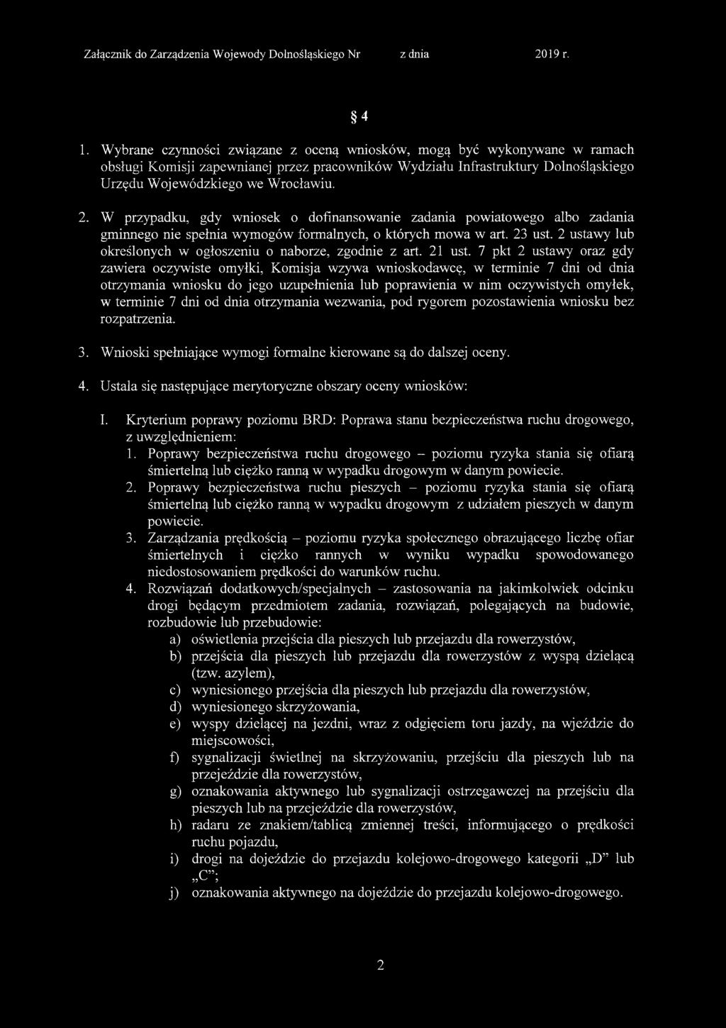 W przypadku, gdy wniosek o dofinansowanie zadania powiatowego albo zadania gminnego nie spełnia wymogów formalnych, o których mowa w art. 23 ust.