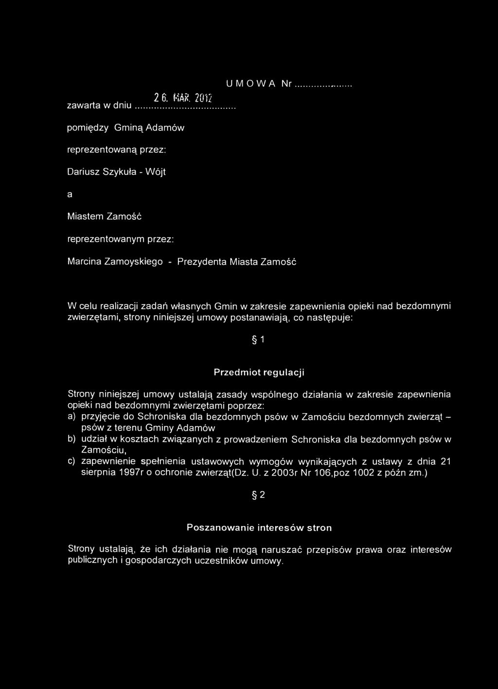 własnych Gmin w zakresie zapewnienia opieki nad bezdomnymi zwierzętami, strony niniejszej umowy postanawiają, co następuje: 1 Przedmiot regulacji Strony niniejszej umowy ustalają zasady wspólnego