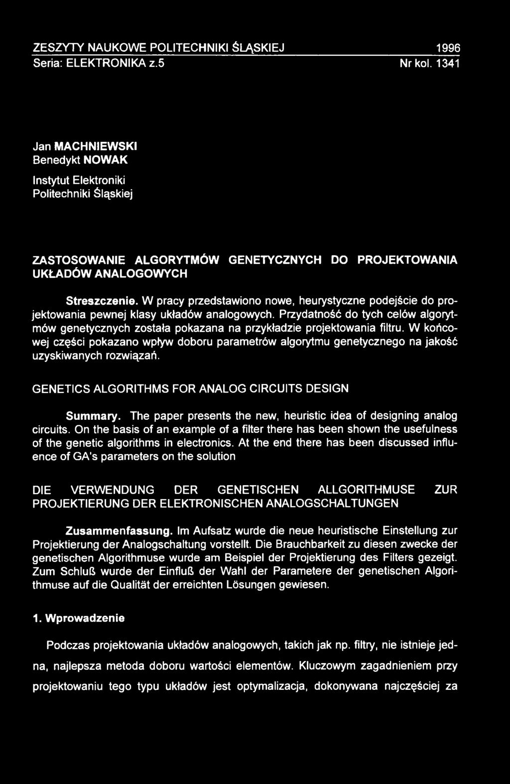 W pracy przedstawiono nowe, heurystyczne podejście do projektowania pewnej klasy układów analogowych.