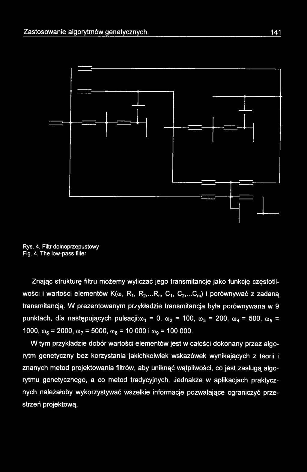 W prezentowanym przykładzie transmitancja była porównywana w 9 punktach, dla następujących pulsacjiico, = 0, co2 = 100, co3 = 200, a>4 = 500, co5 = 1000, co6 = 2000, co7 = 5000, co8 = 10 000 i co9 =