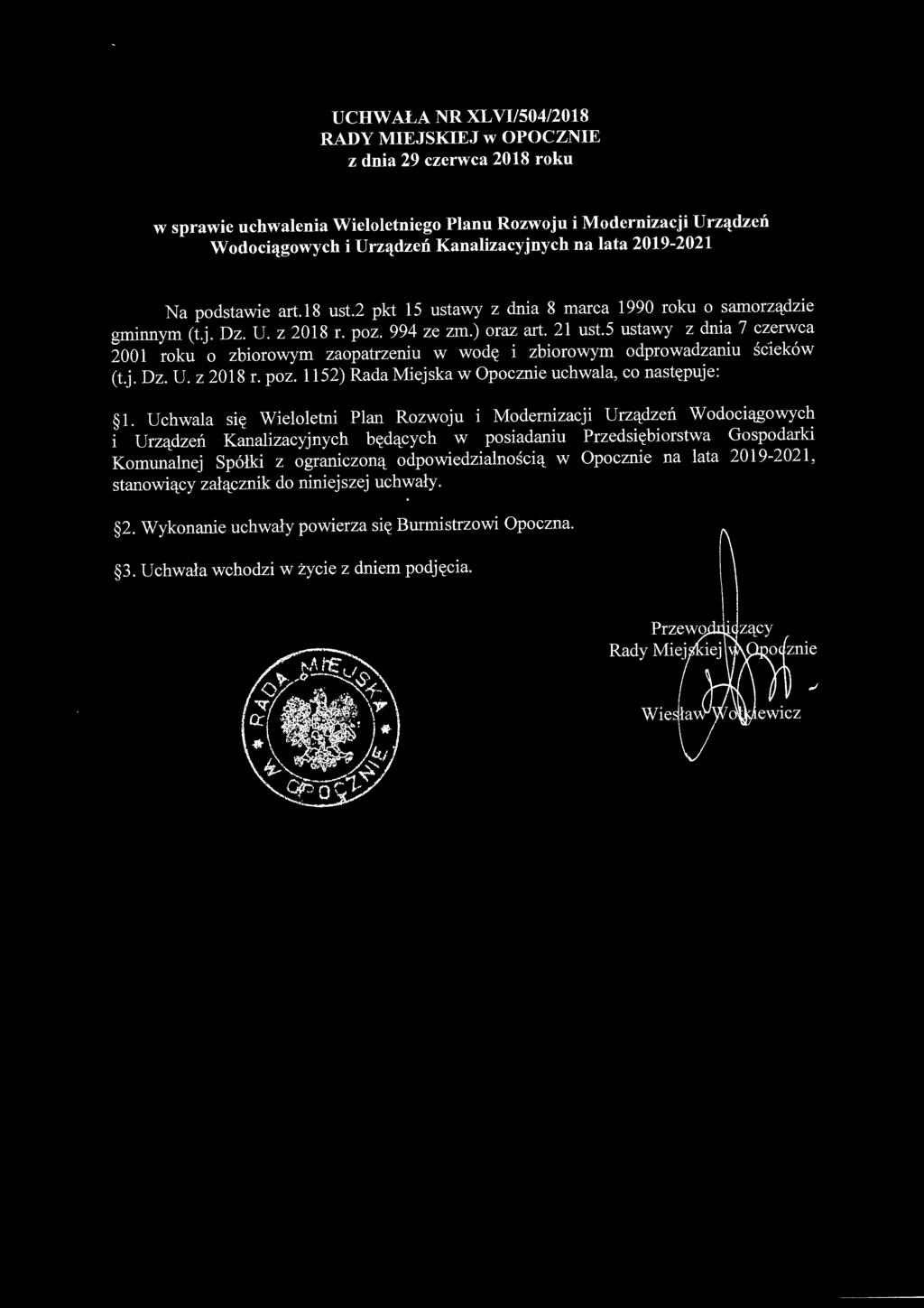 5 ustawy z dnia 7 czerwca 2001 roku o zbiorowym zaopatrzeniu w wodę i zbiorowym odprowadzaniu ścieków (t.j. Dz. U. z 2018 r. poz. 1152) Rada Miejska w Opocznie uchwala, co następuje : 1.