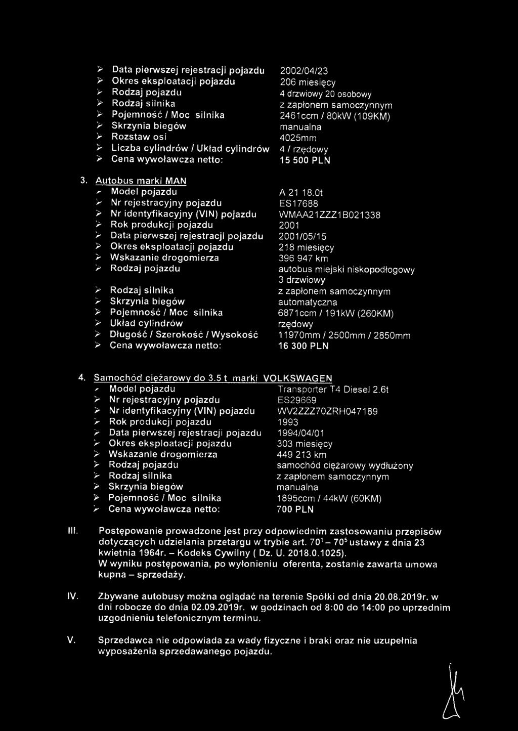 Autobus marki MAN > Model pojazdu > Nr rejestracyjny pojazdu > Nr identyfikacyjny (VIN) pojazdu > Rok produkcji pojazdu > Data pierwszej rejestracji pojazdu > Okres eksploatacji pojazdu > Wskazanie