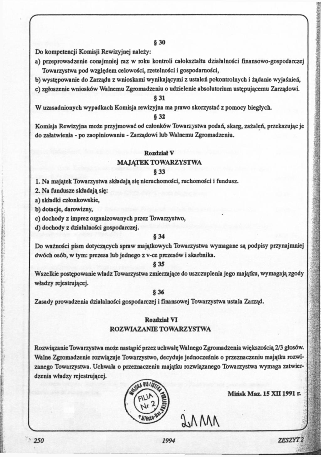 530 Do kompetencji Komisji Rewizyjnej należy: i) przeprowadzenie conajmniej raz w roku kontroli całokształtu działalności Gnansowo-gospodarczej Towarzystwa pod względem celowości, rzetelności i